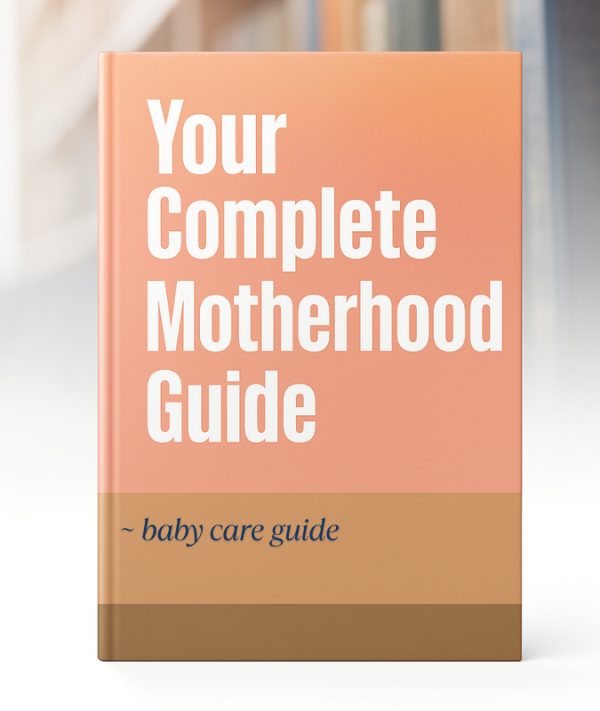 Your Complete Motherhood Guide